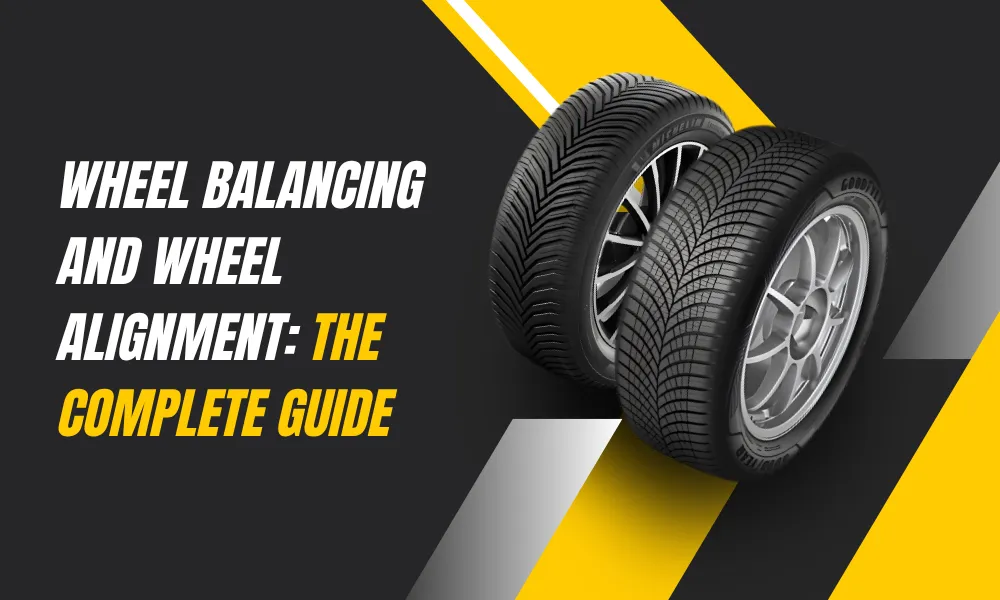 Wheel Balancing and Wheel Alignment: The Complete Guide