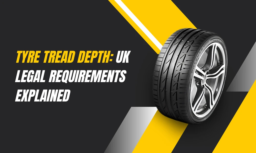 Tyre Tread Depth: UK Legal Requirements Explained