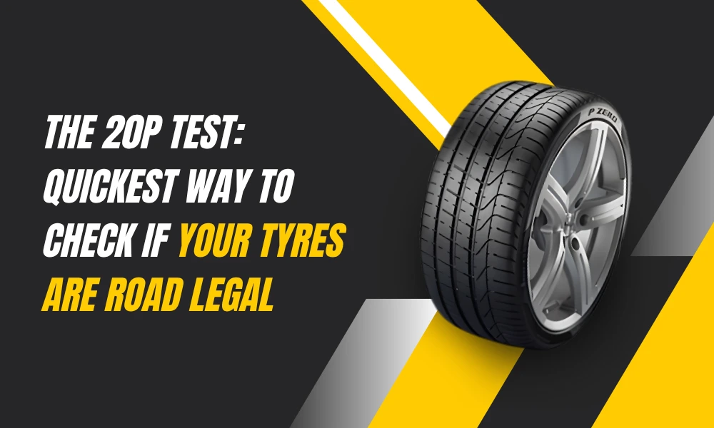 The 20p Test: Quickest Way to Check If Your Tyres Are Road Legal