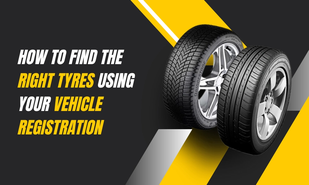 How to Find the Right Tyres Using Your Vehicle Registration