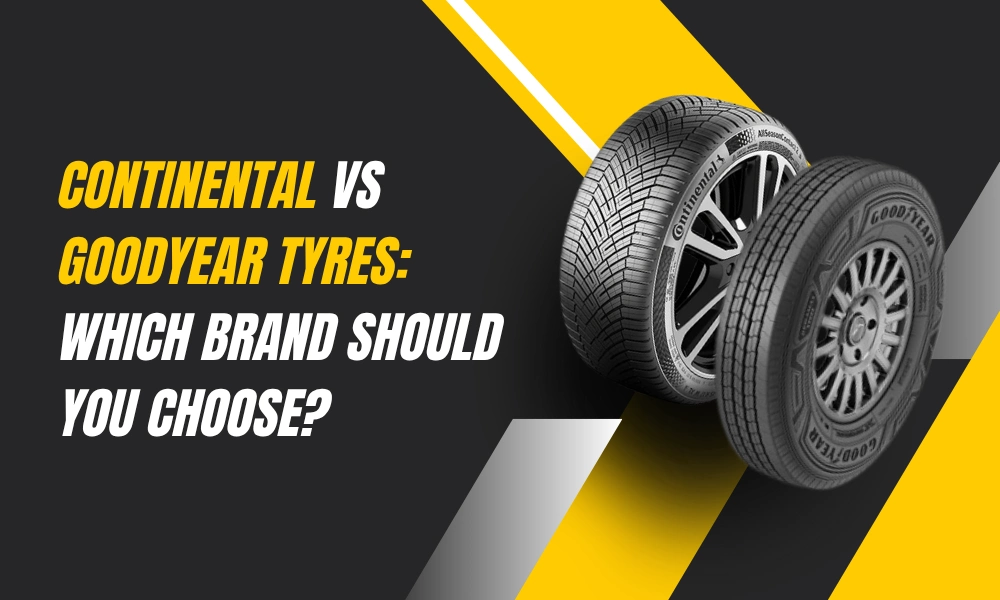 Continental vs Goodyear Tyres: Which Brand Should You Choose?